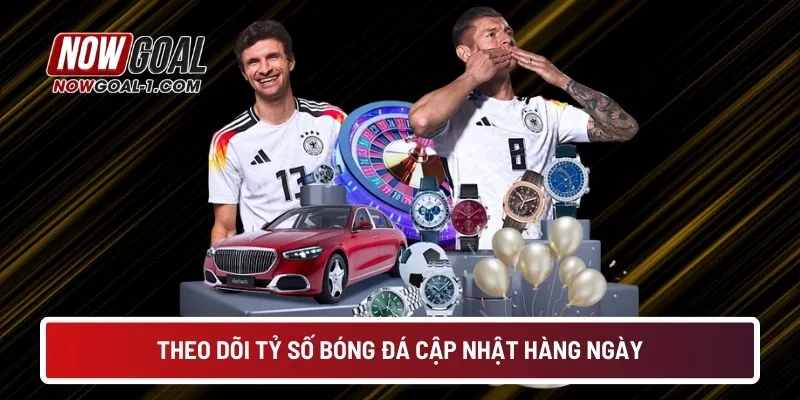 Theo dõi tỷ số bóng đá cập nhật hàng ngày