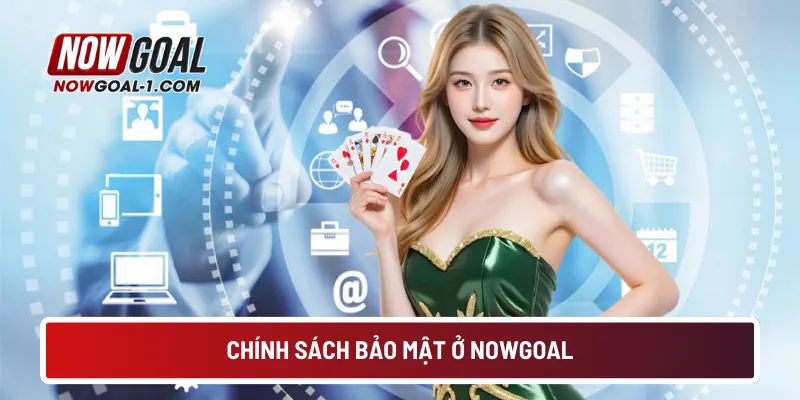 Chính sách bảo mật ở NOWGOAL