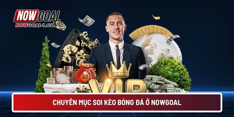 Chuyên mục soi kèo bóng đá ở NOWGOAL
