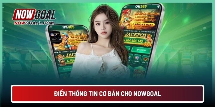 Điền thông tin cơ bản cho NOWGOAL