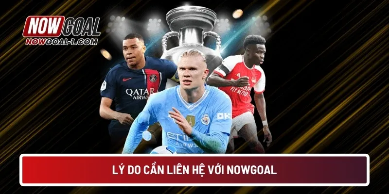 Lý do cần liên hệ với NOWGOAL