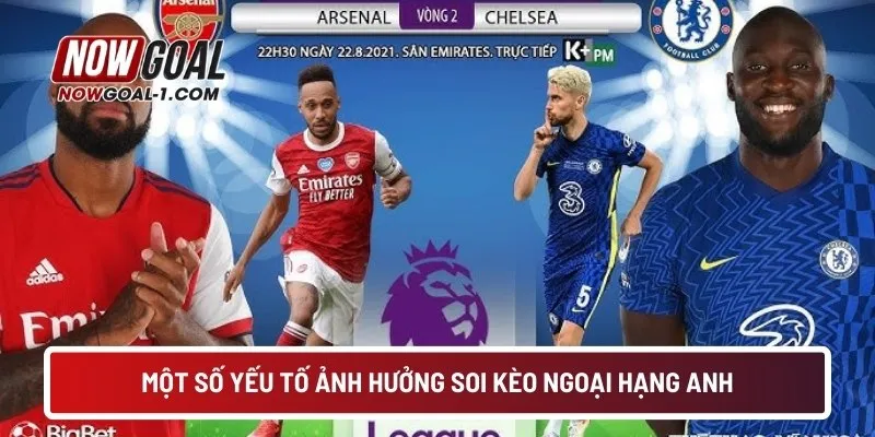 Một số yếu tố ảnh hưởng soi kèo Ngoại hạng Anh