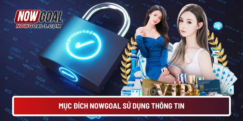 Mục đích NOWGOAL sử dụng thông tin